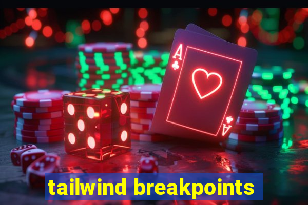 tailwind breakpoints